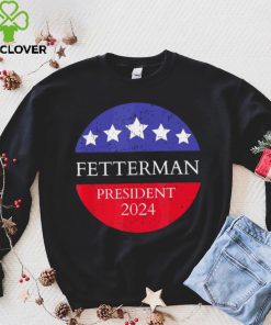 Fetterman President 2024 Shirt