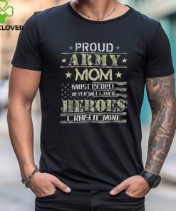 Proud Army Mom I Raised My Heroes Camouflage Graphics Army T Shirt