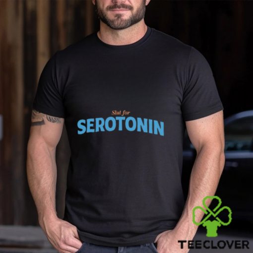 Slut For Serotonin Shirt