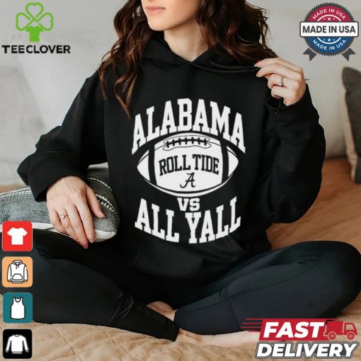 alabama vs all y’all roll tide t shirt