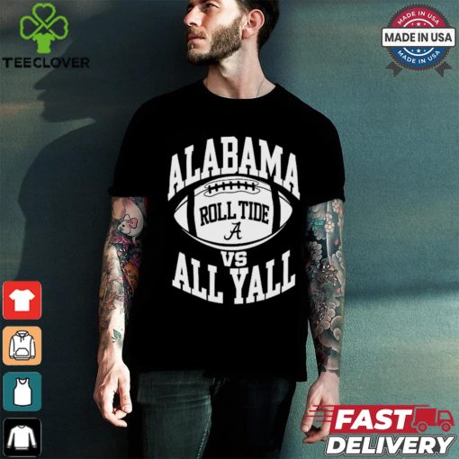 alabama vs all y’all roll tide t shirt