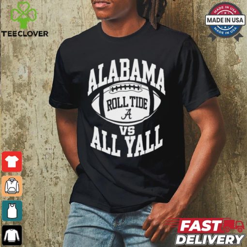 alabama vs all y’all roll tide t shirt