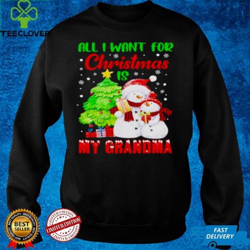 all I want for Christmas is my Grandma hoodie, sweater, longsleeve, shirt v-neck, t-shirt