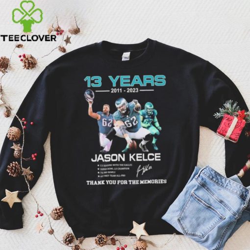 ason Kelce Eagles Football 13 years 2011 2023 thank you for the memories signature shirt