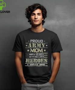 Proud Army Mom I Raised My Heroes Camouflage Graphics Army T Shirt