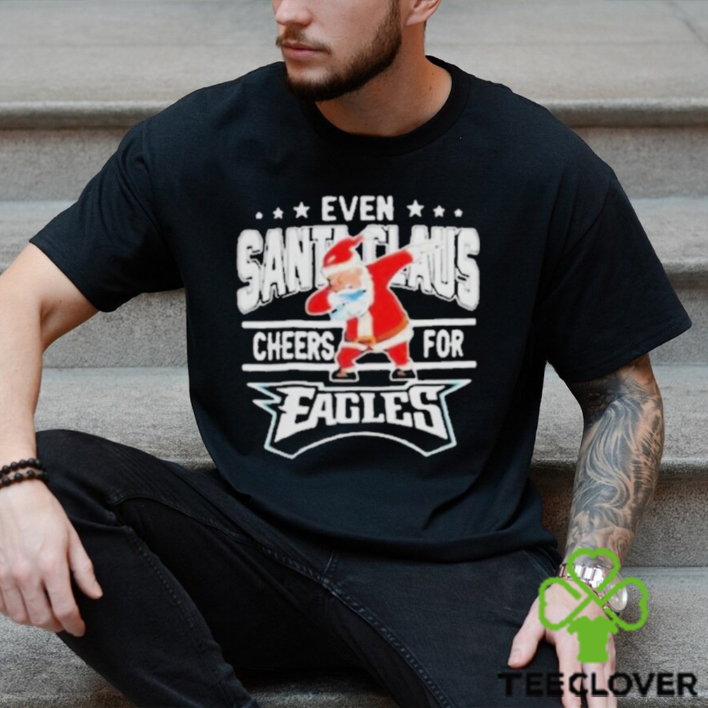 Philadelphia Eagles Even Santa Claus Cheers For Christmas Shirt Philadelphia Eagles Even Santa Claus Cheers For Christmas Shirt