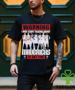 Warning I May Start Talking About Mavericks At Any Time Shirt