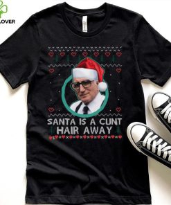 Sopranos Santa Is A Cunt Hair Away Ugly Christmas Sweater Shirt