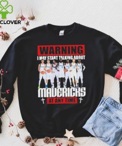 Warning I May Start Talking About Mavericks At Any Time Shirt