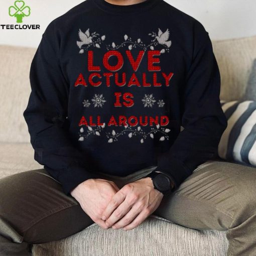 Love Actually Is Christmas hoodie, sweater, longsleeve, shirt v-neck, t-shirt