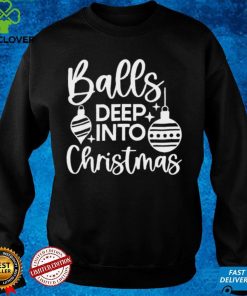 balls Deep Into Christmas Tee Shirt