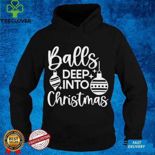balls Deep Into Christmas Tee Shirt