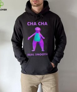 barney cha cha real smooth hoodie, sweater, longsleeve, shirt v-neck, t-shirt hoodie, sweater, longsleeve, shirt v-neck, t-shirt