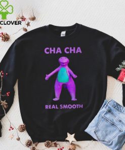 barney cha cha real smooth hoodie, sweater, longsleeve, shirt v-neck, t-shirt hoodie, sweater, longsleeve, shirt v-neck, t-shirt