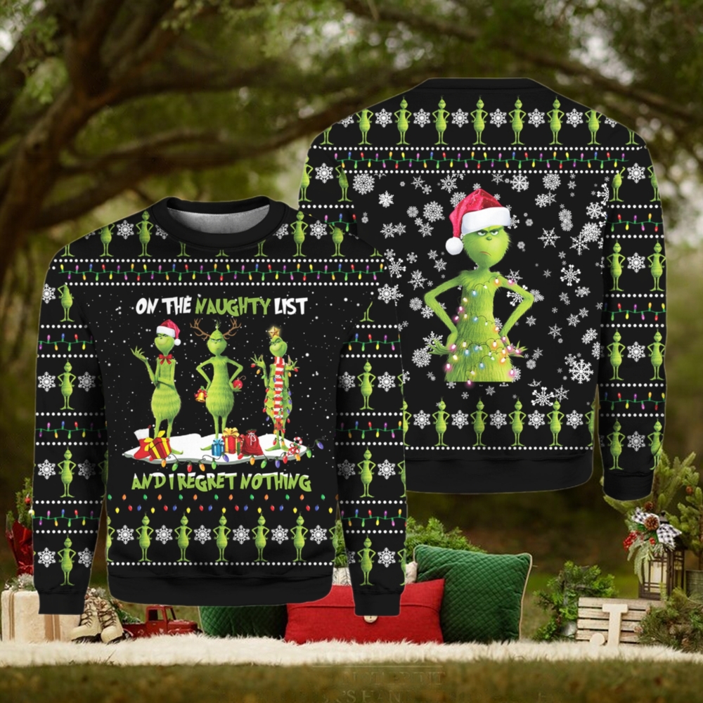 Grinch On The Naughty List And I Regret Nothing Ugly Sweater Grinch On The Naughty List And I Regret Nothing Ugly Sweater