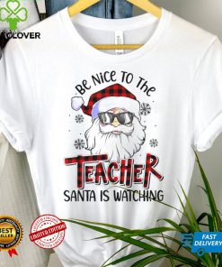 be Nice To The Teacher Santa Is Watching Christmas 2021 shirt