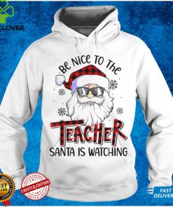 be Nice To The Teacher Santa Is Watching Christmas 2021 shirt