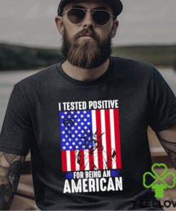 best i tested positive for being an american flag liberty 4th of july t shirt Unisex