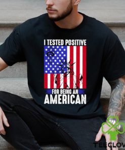 best i tested positive for being an american flag liberty 4th of july t shirt Unisex