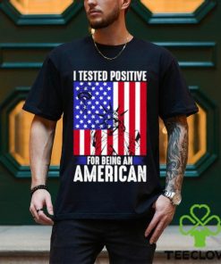 best i tested positive for being an american flag liberty 4th of july t shirt Unisex