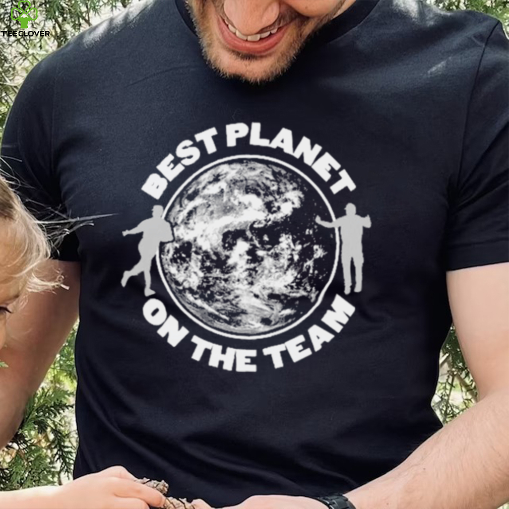 best planet on the team shirt