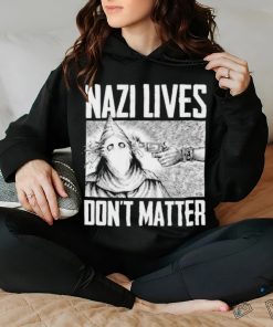 Nazi Lives Don’t Matter Shirt