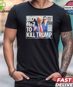bid no2 to kill trump t shirt