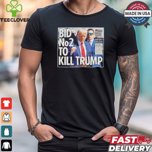 bid no2 to kill trump t shirt