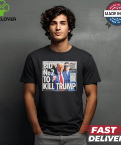 bid no2 to kill trump t shirt
