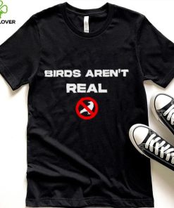 birds arent real T shirt 1 birds arent real T shirt