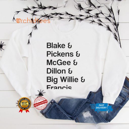 blake Pickens McGee Dillon Big Willie Francis shirt