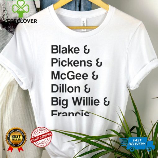 blake Pickens McGee Dillon Big Willie Francis shirt