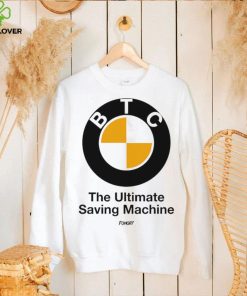 bmw btc the ultimate saving machine logo hoodie, sweater, longsleeve, shirt v-neck, t-shirt hoodie, sweater, longsleeve, shirt v-neck, t-shirt trang