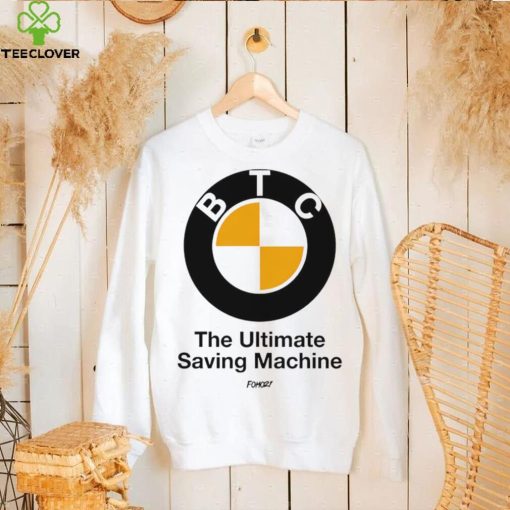 bmw btc the ultimate saving machine logo hoodie, sweater, longsleeve, shirt v-neck, t-shirt hoodie, sweater, longsleeve, shirt v-neck, t-shirt trang