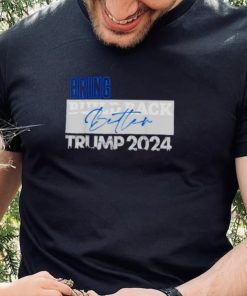 bring build back better Trump 2024 shirt