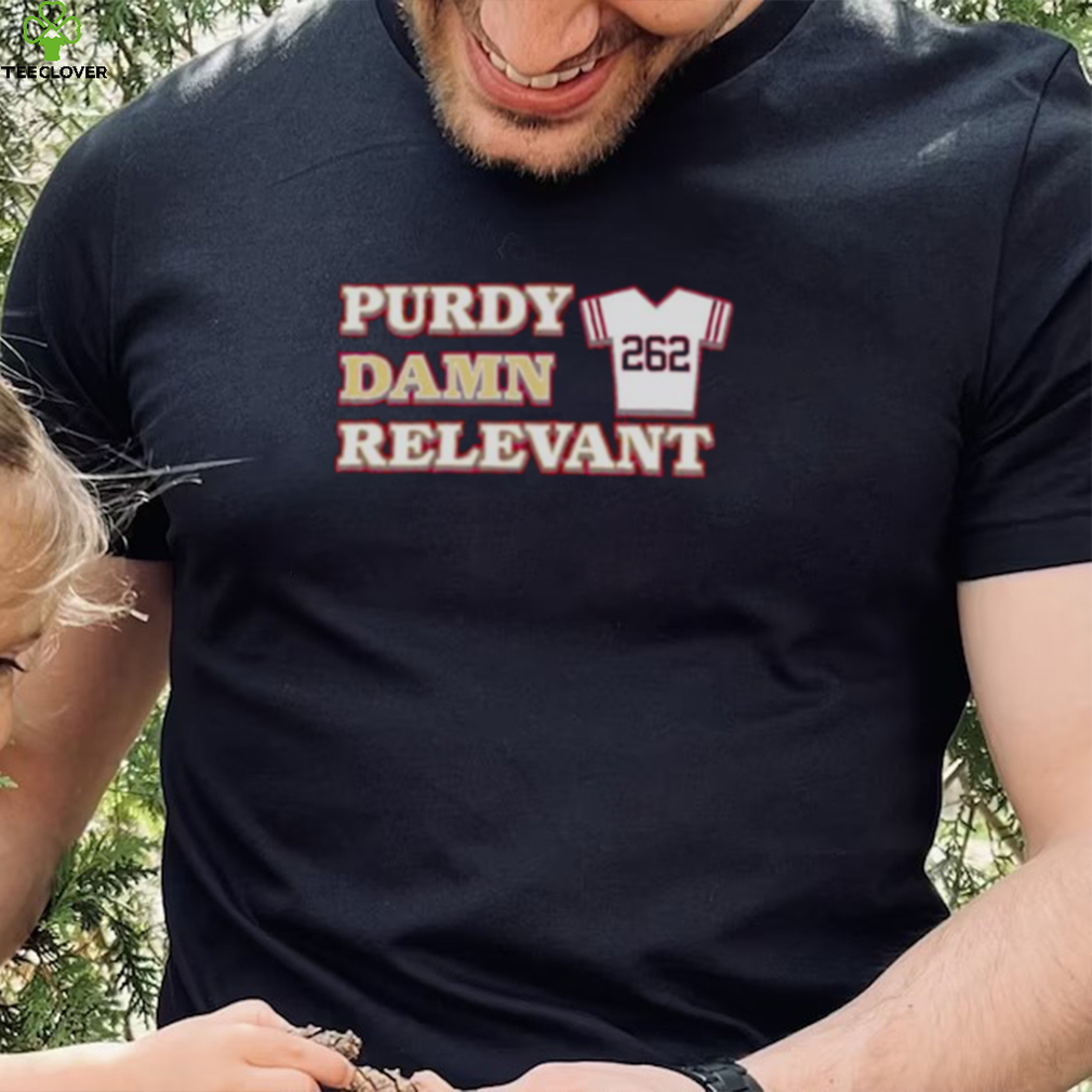 Brock Purdy Damn Re13vant Shirt