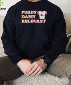 brock Purdy damn relevant San Francisco 49ers hoodie, sweater, longsleeve, shirt v-neck, t-shirt