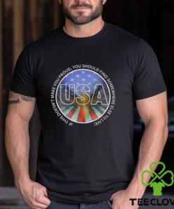 USA If shit doesn’t make You proud You should find somewhere else to live Shirt 2 USA If shit doesn’t make You proud You should find somewhere else to live Shirt