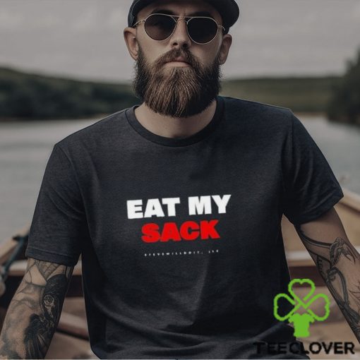 Eat My Sack Steve Will Do It Shirt