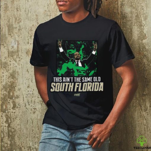 This Ain't The Same Old South Florida T Shirt