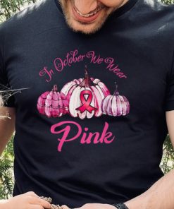 In October We Wear Pink Pumpkin Halloween Breast Cancer Awareness T Shirt