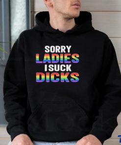 Sorry Ladies I Suck Dicks Shirt 3 Sorry Ladies I Suck Dicks Shirt