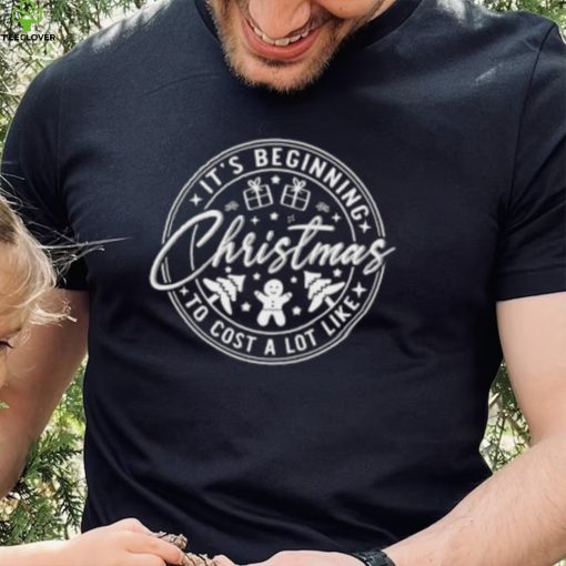 It’s beginning to cost a lot like Christmas T Shirt