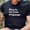 Rice Is My Love Language Shirt