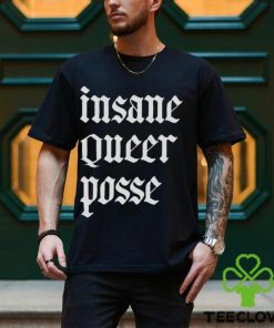 Insane Queer Posse Shirt 1 Insane Queer Posse Shirt