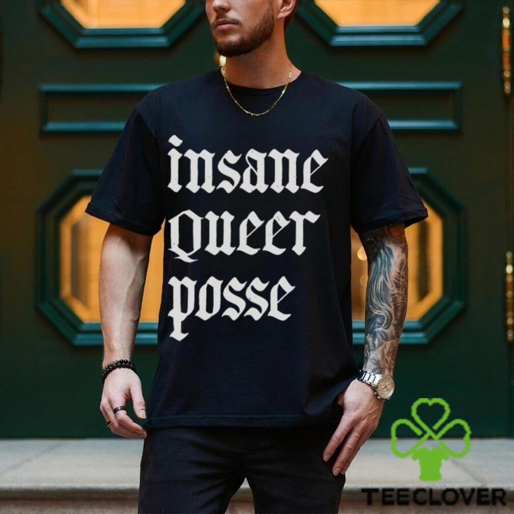 Insane Queer Posse Shirt Insane Queer Posse Shirt