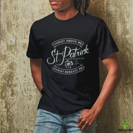 christ above me st.patrick shirt