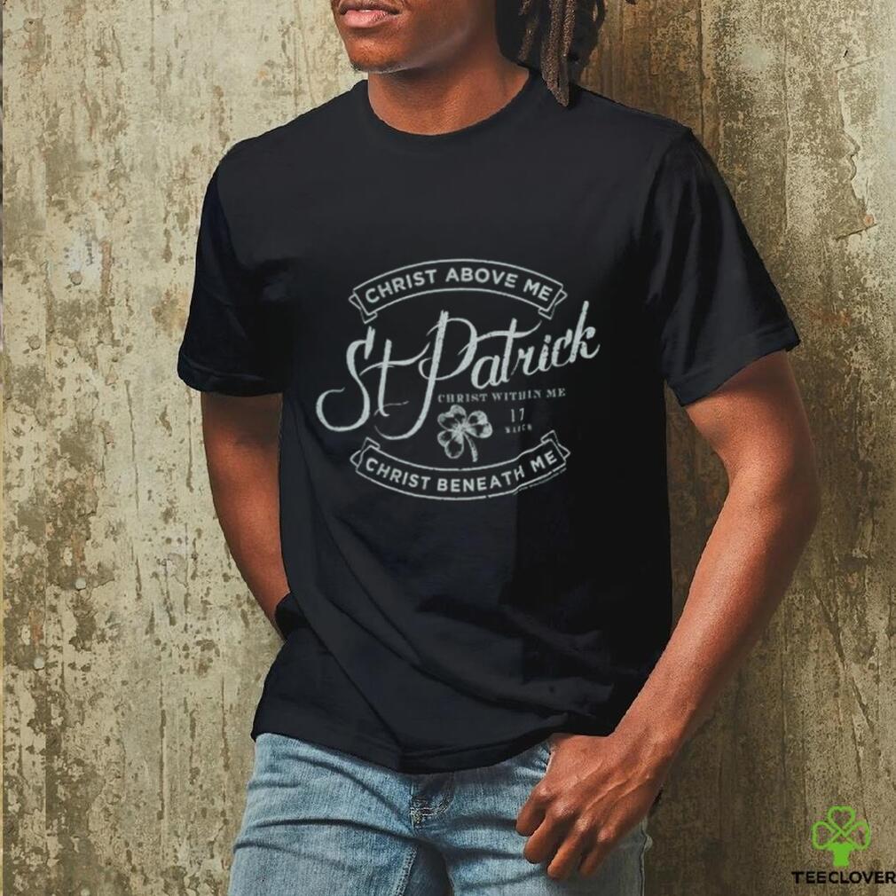 christ above me st.patrick shirt christ above me st.patrick shirt