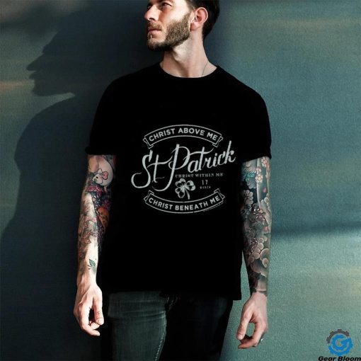 christ above me st.patrick shirt