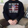 We Went To 54 States flag America President Joe Biden Quote Shirt